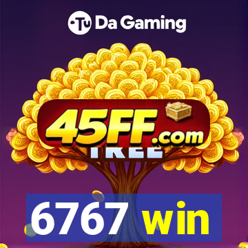 6767 win